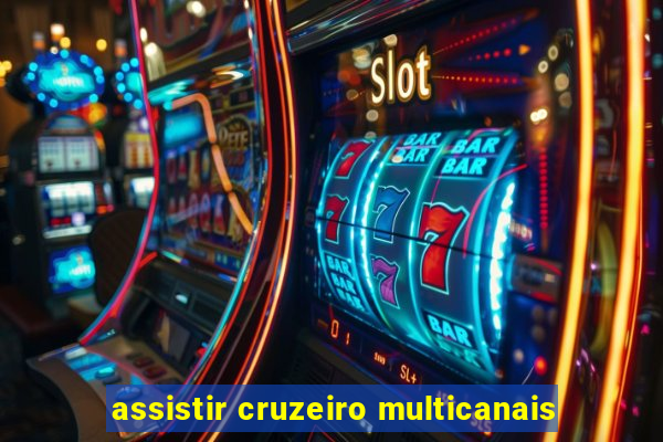 assistir cruzeiro multicanais